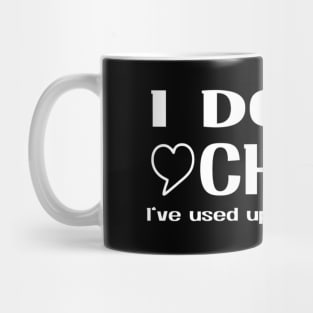 I Don'T Chat I'Ve Used Up All My Words Mug